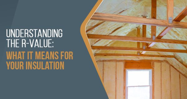 Understanding The R-Value: What It Means For Your Insulation